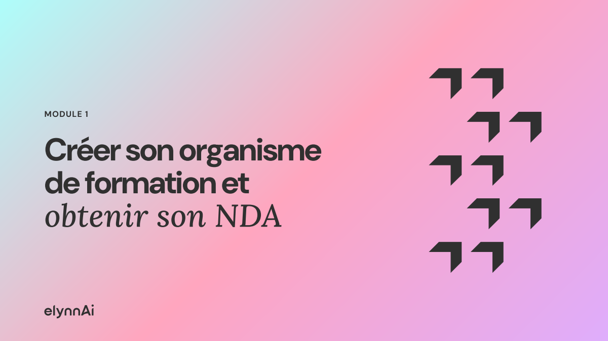 Slide d'ouverture de son module : Créer son organisme de formation et obtenir son NDA