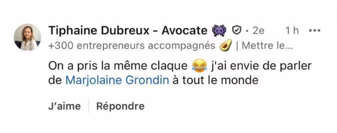 Commentaire LinkedIn : « j'ai envie de parler de Marjolaine Grondin à tout le monde »